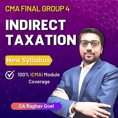 CMA Final Indirect Taxation (Group 4) By CA Raghav Goel