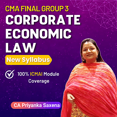 CMA Final Corporate Economic Laws (Group 3) By CA Priyanka Saxena