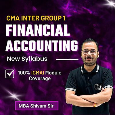 CMA Inter Financial Accounting (Group 1) By MBA Shivam Sir