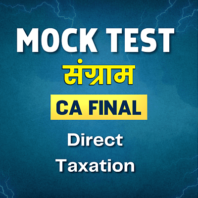 CA Final DT (Paper 5) - Mock Test