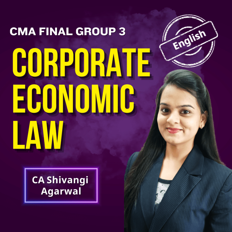 CMA Final Corporate Economic Law (English) - Group 3 - By CA Shivangi Agarwal CMA Final Corporate Economic Law (English) - Group 3 - By CA Shivangi Agarwal