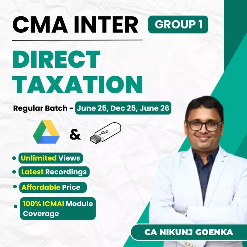 CMA Inter Direct Taxation (Group 1) By CA Nikunj Goenka CMA Inter Direct Taxation (Group 1) By CA Nikunj Goenka